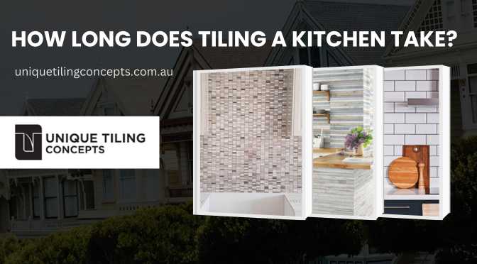 How Long Does Tiling A Kitchen Take?